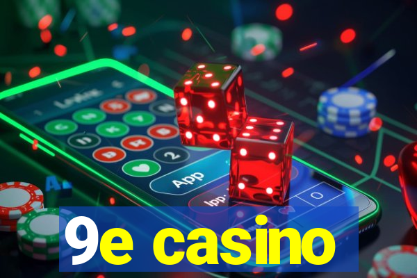 9e casino